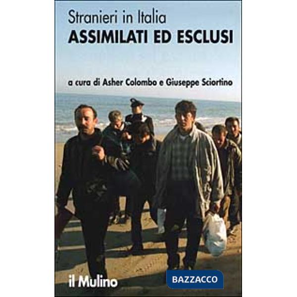 Stranieri in Italia. Assimilati ed esclusi