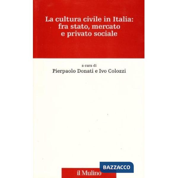 Cultura civile in Italia: fra Stato, mercato e privato sociale (La)