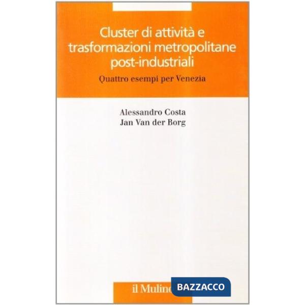 Cluster di attività e trasformazioni metropolitane post-industriali. Quattro ese