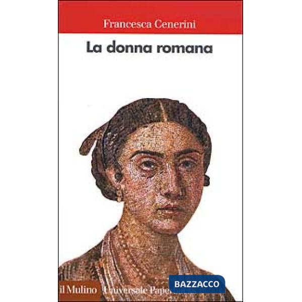 Donna romana. Modelli e realtà (La)