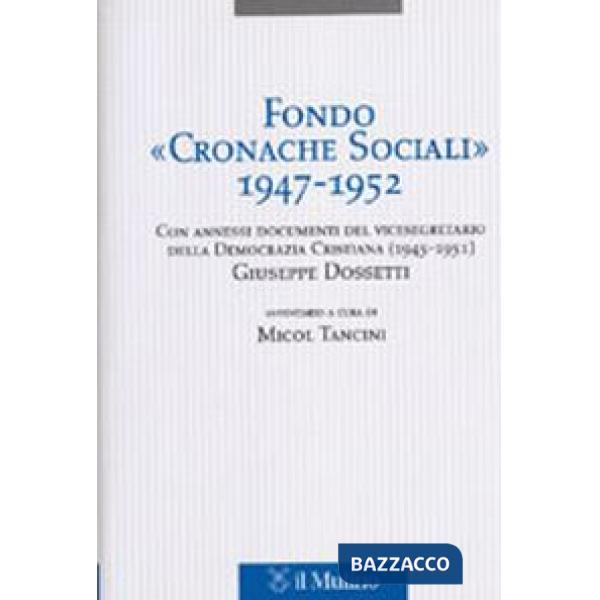Fondo «Cronache Sociali» 1947-1952. Con annessi documenti del vicesegratario del