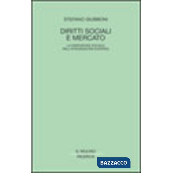 Diritti sociali e mercato. La dimensione sociale della integrazione europea