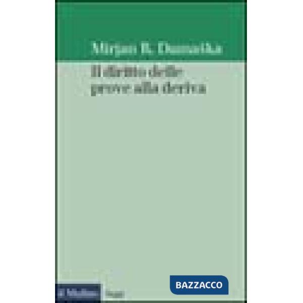 Diritto delle prove alla deriva (Il)