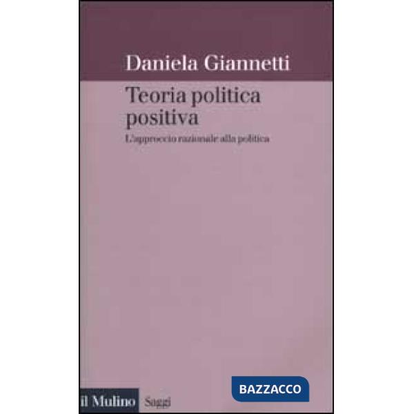 Teoria politica positiva. L'approccio razionale alla politica