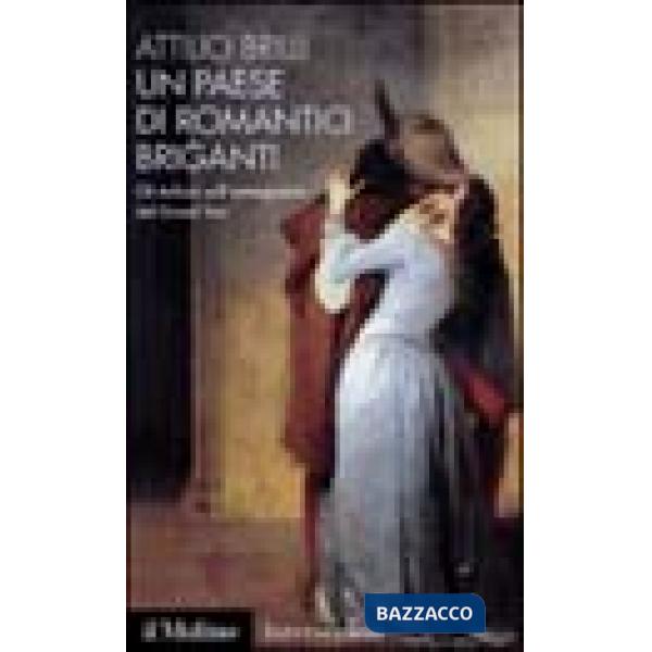 Paese di romantici briganti. Gli italiani nell'immaginario del Grand Tour (Un)
