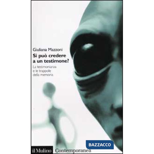 Si può credere a un testimone? La testimonianza e le trappole della memoria
