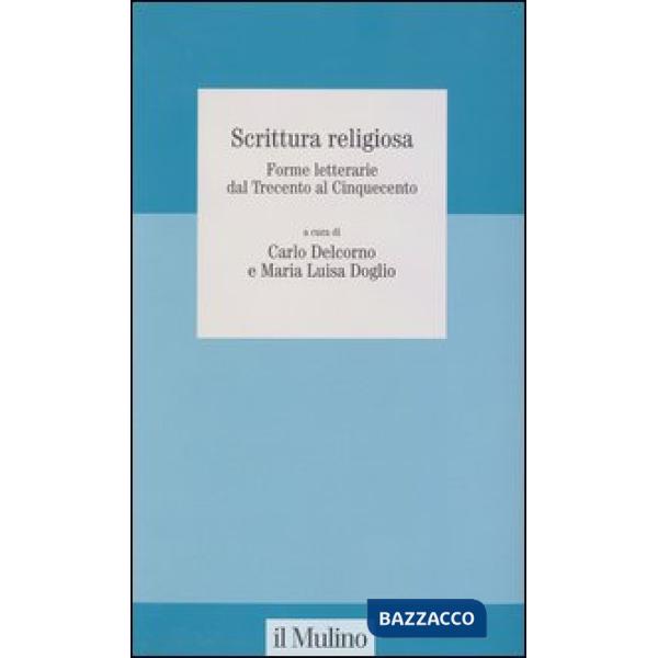 Scrittura religiosa. Forme letterarie dal Trecento al Cinquecento
