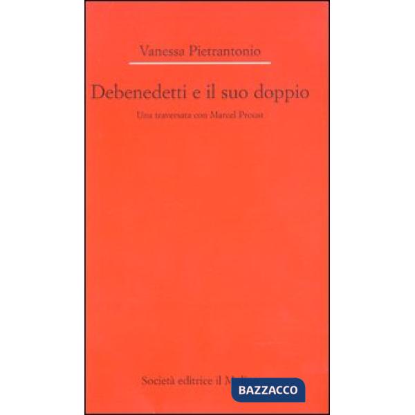 Debenedetti e il suo doppio. Una traversata con Marcel Proust