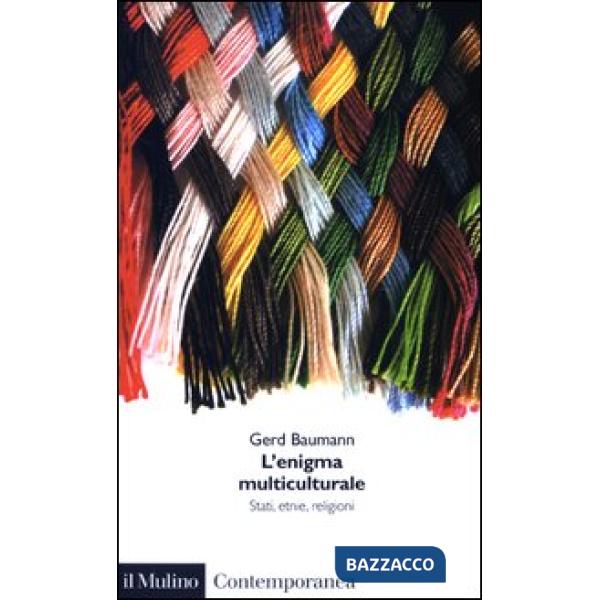 Enigma multiculturale. Stati, etnie, religioni (L')