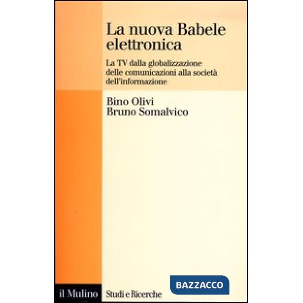Nuova Babele elettronica. La Tv dalla globalizzazione delle comunicazioni alla s