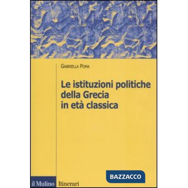 Istituzioni politiche della Grecia in età classica (Le)