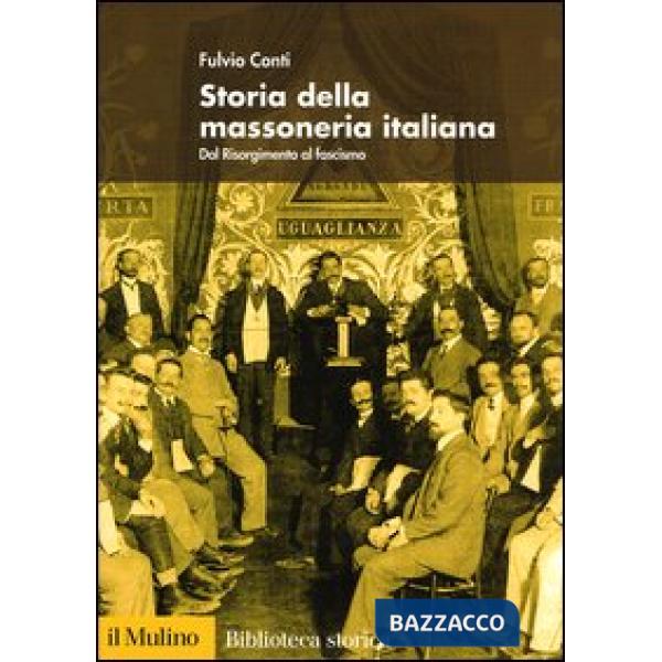 Storia della massoneria italiana. Dal Risorgimento al fascismo