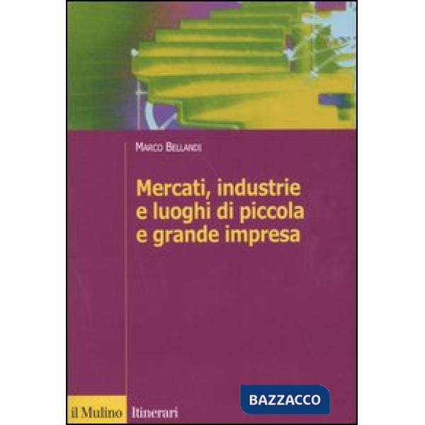 Mercati, industrie e luoghi di piccola e grande impresa