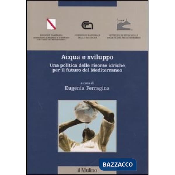 Acqua e sviluppo. Una politica delle risorse idriche per il futuro del Mediterra