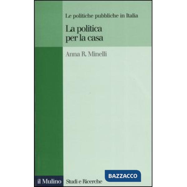 Politica per la casa. Le politiche pubbliche in Italia (La)