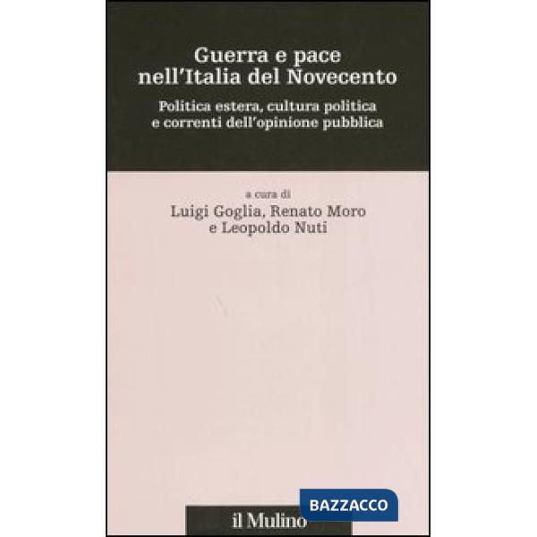 Guerra e pace nell'Italia del Novecento. Politica estera, cultura politica e cor