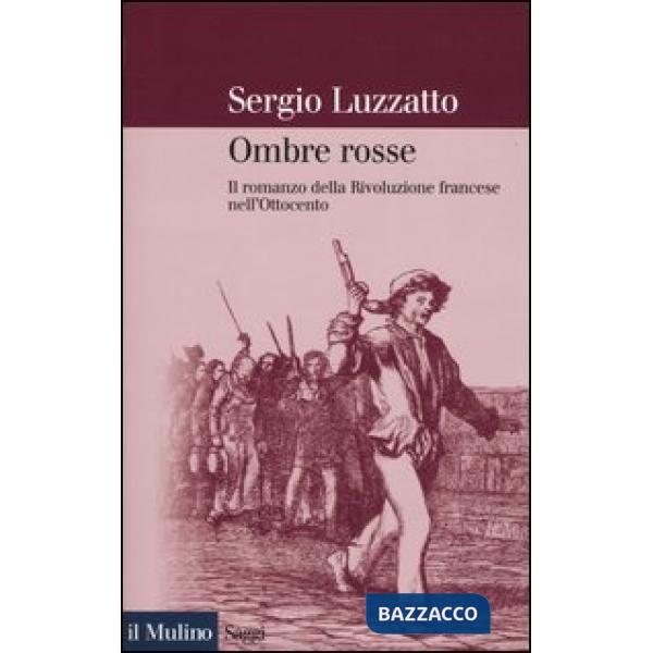Ombre rosse. Il romanzo della Rivoluzione francese nell'Ottocento