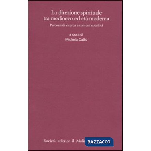 Direzione spirituale tra Medioevo ed età moderna. Percorsi di ricerca e contesti