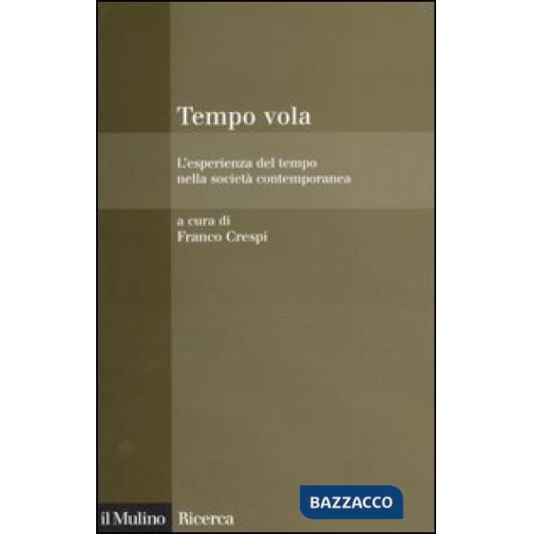 Tempo vola. L'esperienza del tempo nella società contemporanea