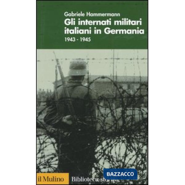 Internati militari italiani in Germania 1943-1945 (Gli)