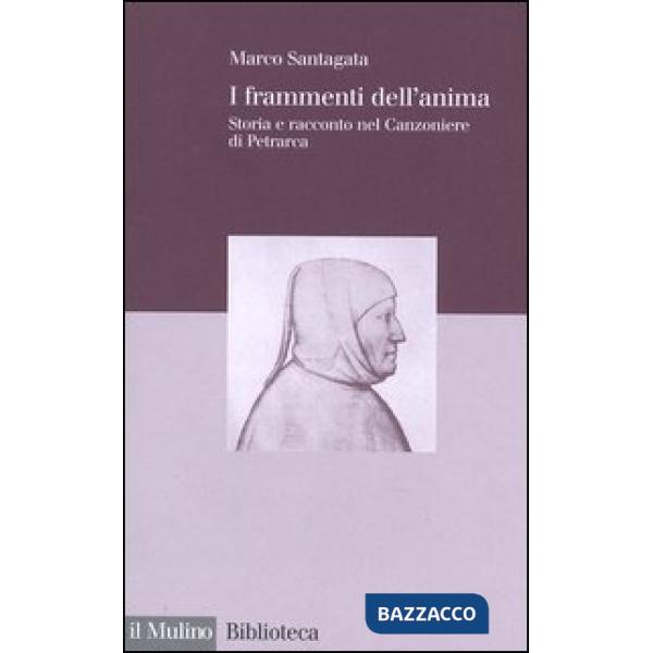 Frammenti dell'anima. Storia e racconto nel Canzoniere di Petrarca (I)