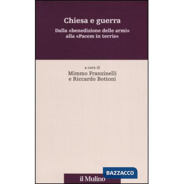 Chiesa e guerra. Dalla «benedizione delle armi» alla «Pacem in terris»
