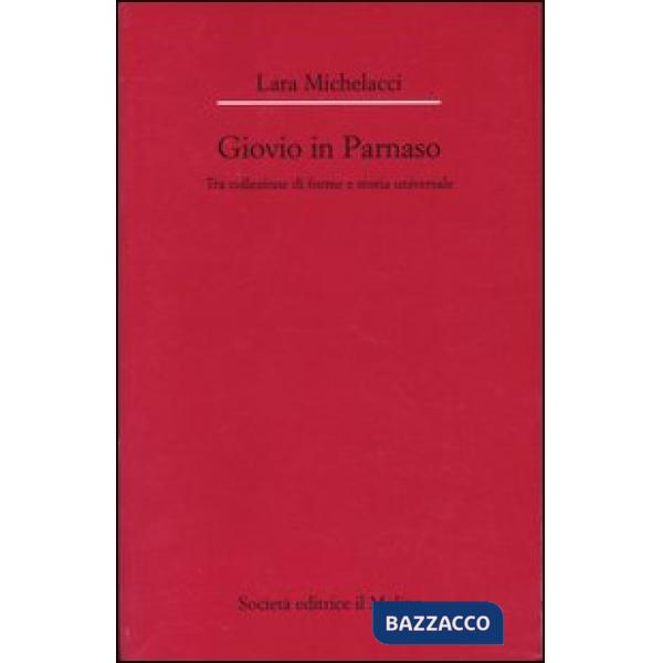 Giovio in Parnaso. Tra collezione di forme e storia universale