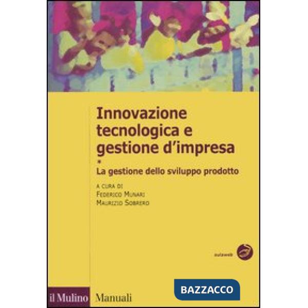 Innovazione tecnologica e gestione d'impresa. Vol. 1: La gestione dello sviluppo
