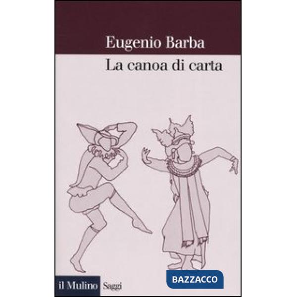 Canoa di carta. Trattato di antropologia teatrale (La)