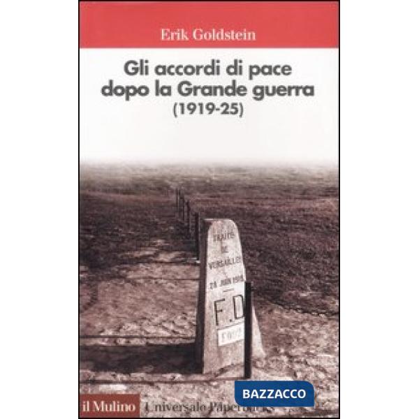 Accordi di pace dopo la Grande guerra (1919-1925) (Gli)