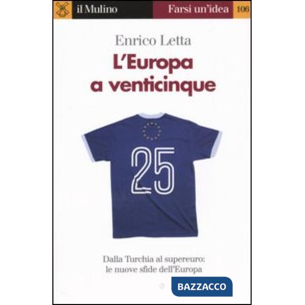 Europa a venticinque. Dalla Turchia al supereuro: le nuove sfide dell'Europa (L'