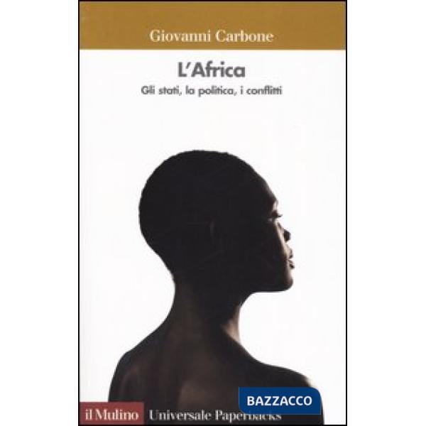 Africa. Gli stati, la politica, i conflitti (L')