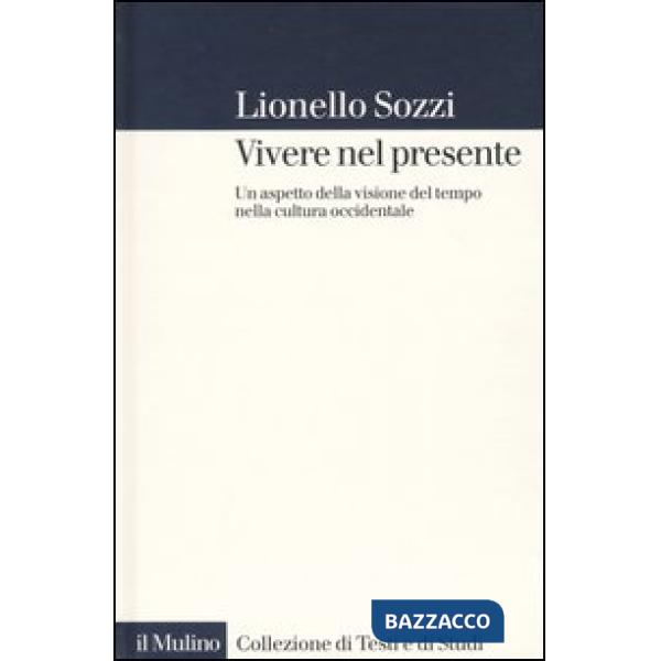 Vivere nel presente. Un aspetto della visione del tempo nella cultura occidental