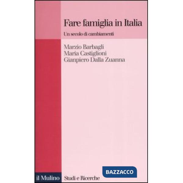 Fare famiglia in Italia. Un secolo di cambiamenti