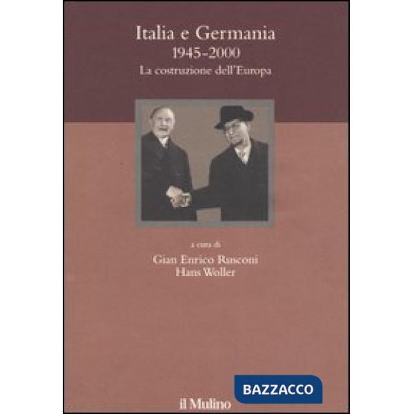 Italia e Germania 1945-2000. La costruzione dell'Europa