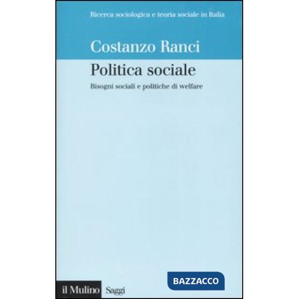 Politica sociale. Bisogni sociali e politiche di welfare
