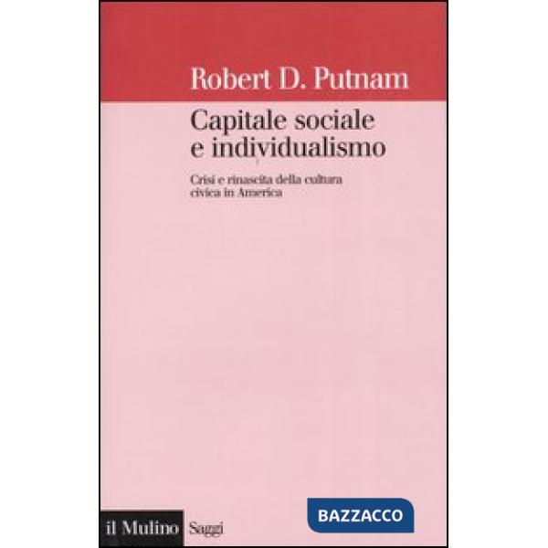 Capitale sociale e individualismo. Crisi e rinascita della cultura civica in America