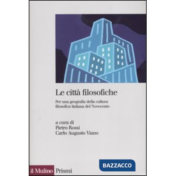 Città filosofiche. Per una geografia della cultura filosofica italiana del Novec