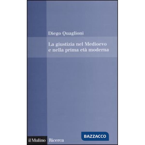 Giustizia nel Medioevo e nella prima età moderna (La)