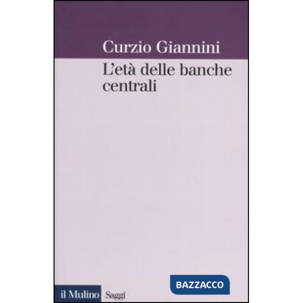 Età delle banche centrali. Forme e governo della moneta fiduciaria in una prospe