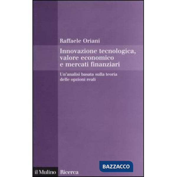 Innovazione tecnologica, valore economico e mercati finanziari. Un'analisi basat