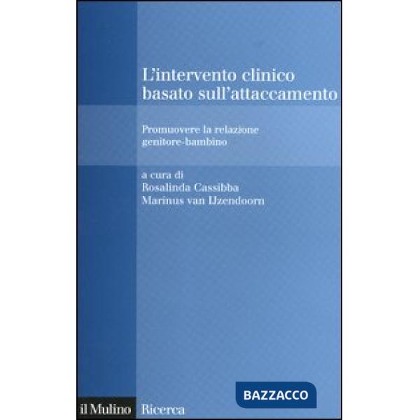Intervento clinico basato sull'attaccamento. Promuovere la relazione genitore-ba