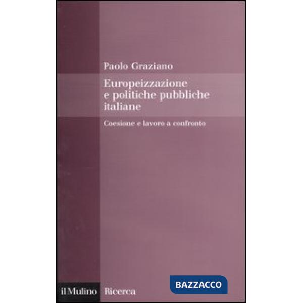 Europeizzazione delle politiche pubbliche italiane. Coesione e lavoro a confront