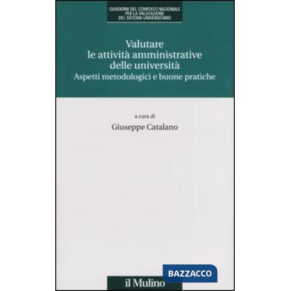 Valutare le attività amministrative delle università. Aspetti metodologici e buo