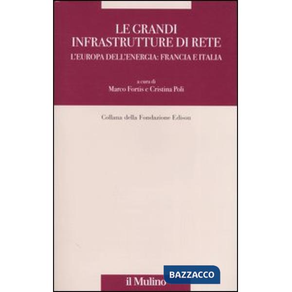 Grandi infrastrutture di rete. L'Europa dell'energia: Francia e Italia (Le)