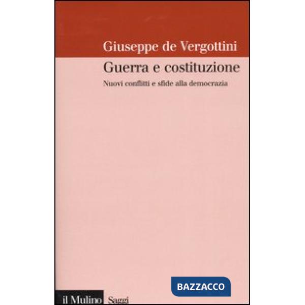 Guerra e costituzione. Nuovi conflitti e sfide alla democrazia