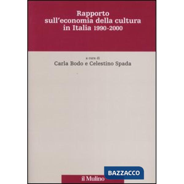 Rapporto sull'economia della cultura in Italia 1990-2000