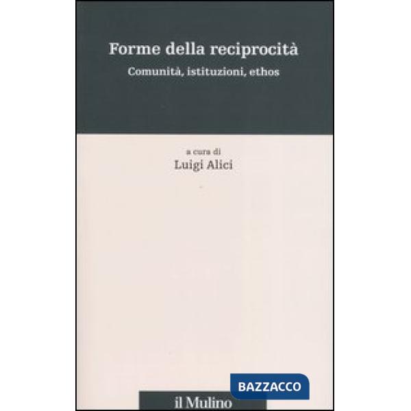 Forme della reciprocità. Comunità, istituzioni, ethos