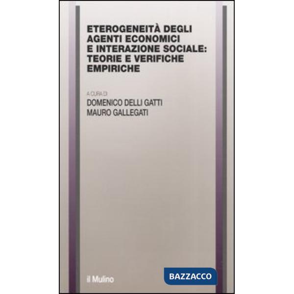 Eterogeneità degli agenti economici e interazione sociale: teorie e verifiche em