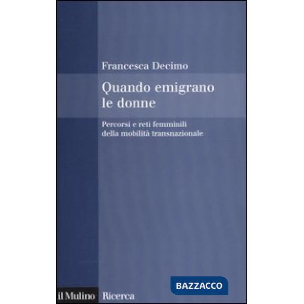 Quando emigrano le donne. Percorsi e reti femminili della mobilità transnazionale
